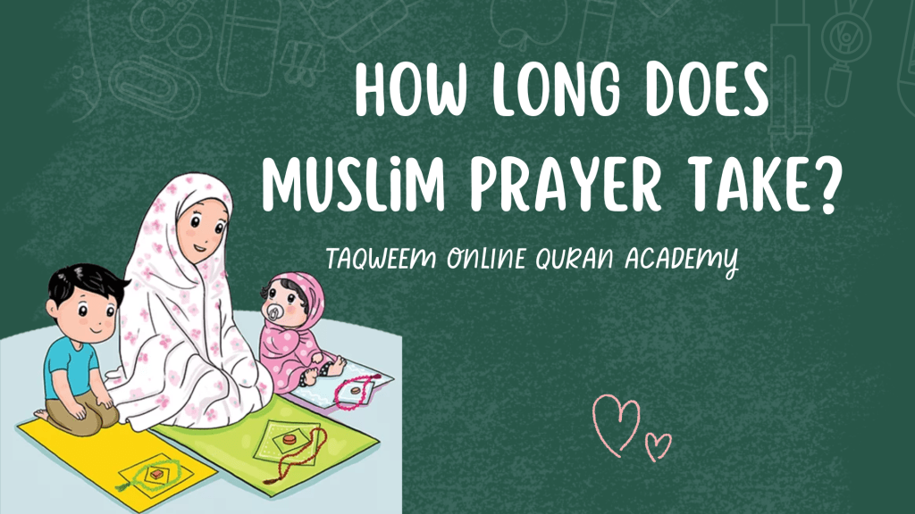 How Long Does Muslim Prayer Take?