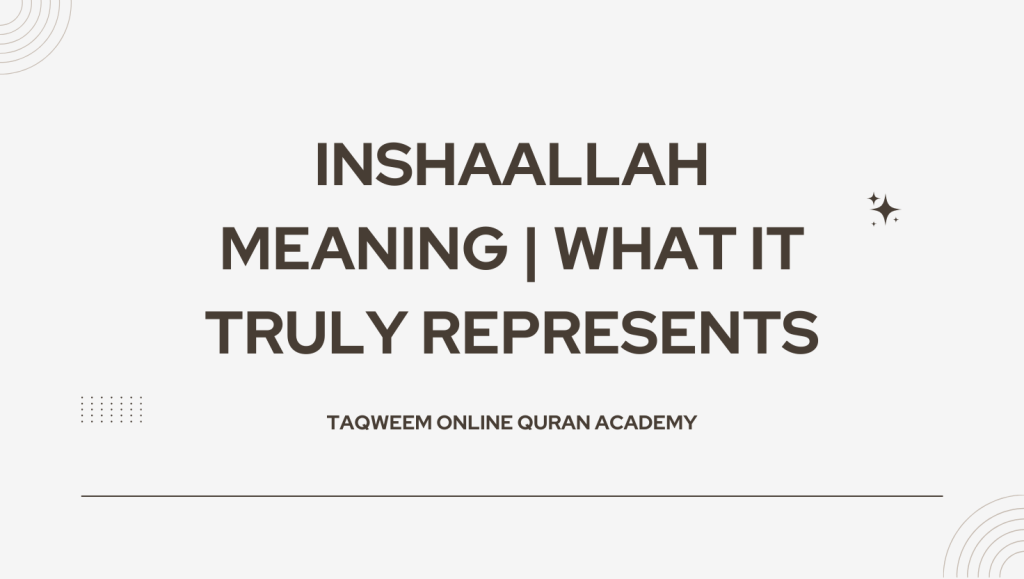 InshaAllah Meaning | What It Truly Represents