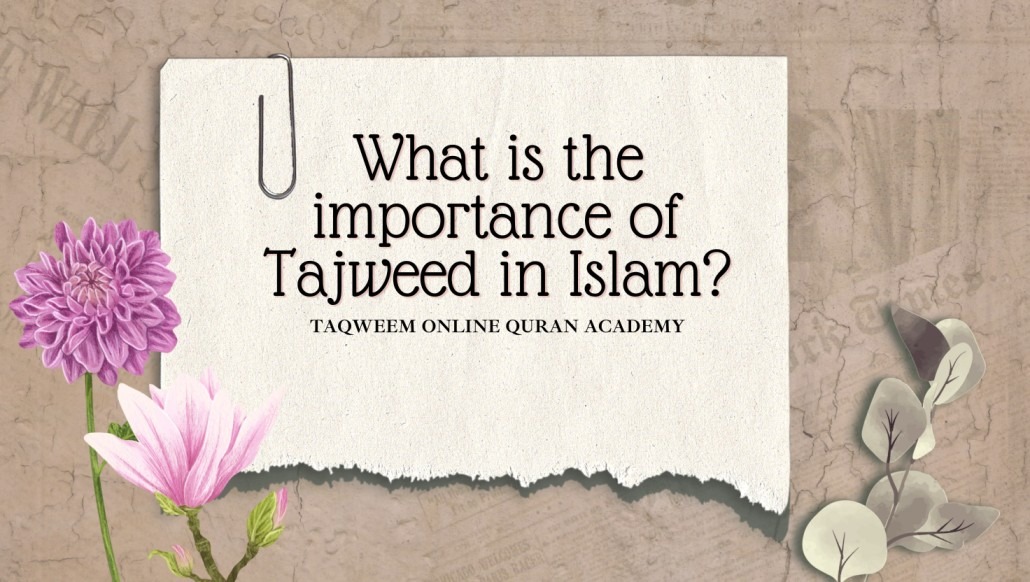 What is the importance of Tajweed in Islam?