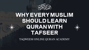 Why Every Muslim Should Learn Quran with Tafseer