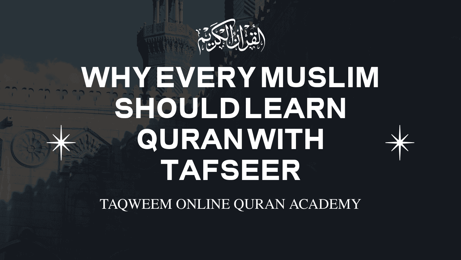 Why Every Muslim Should Learn Quran with Tafseer