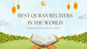 Best Quran Reciters in the World