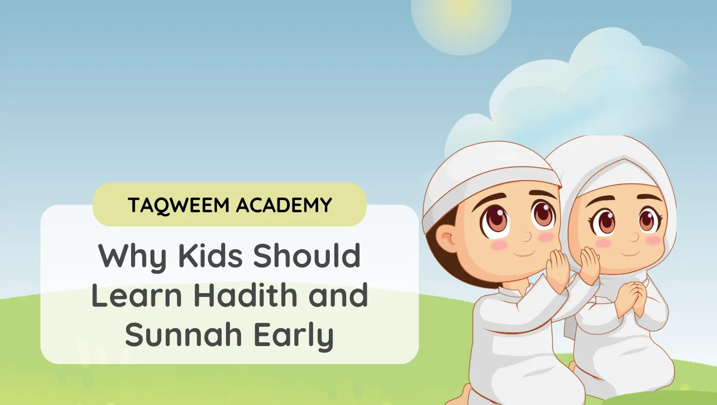 Why Kids Should Learn Hadith and Sunnah Early