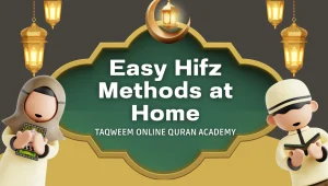 Easy Hifz Methods at Home