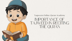 Importance of Tajweed in Reciting the Quran