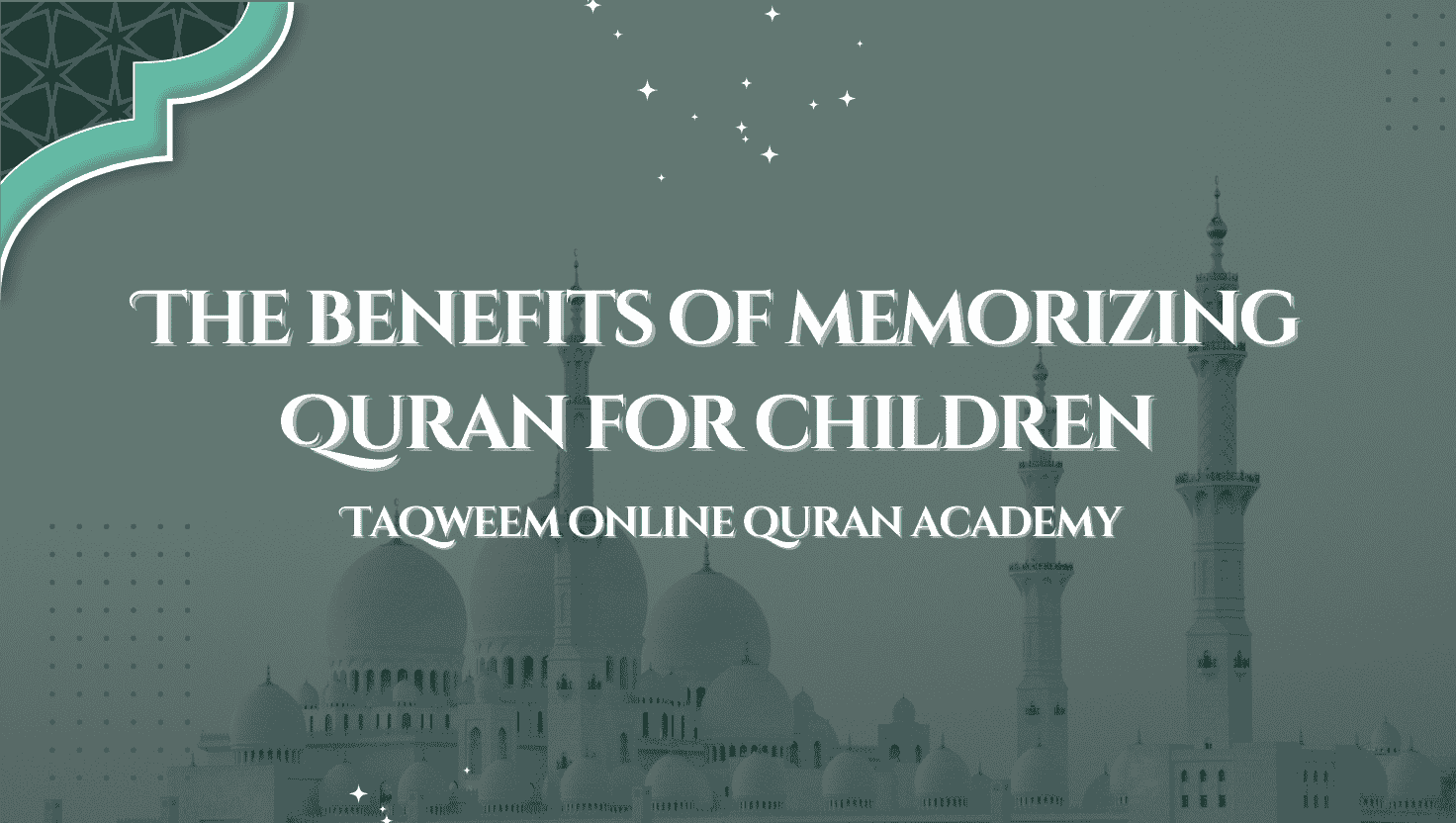 The benefits of memorizing Quran for children