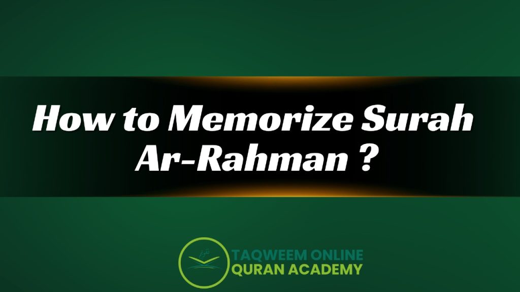 How to Memorize Surah Ar-Rahman: