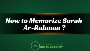 How to Memorize Surah Ar-Rahman: