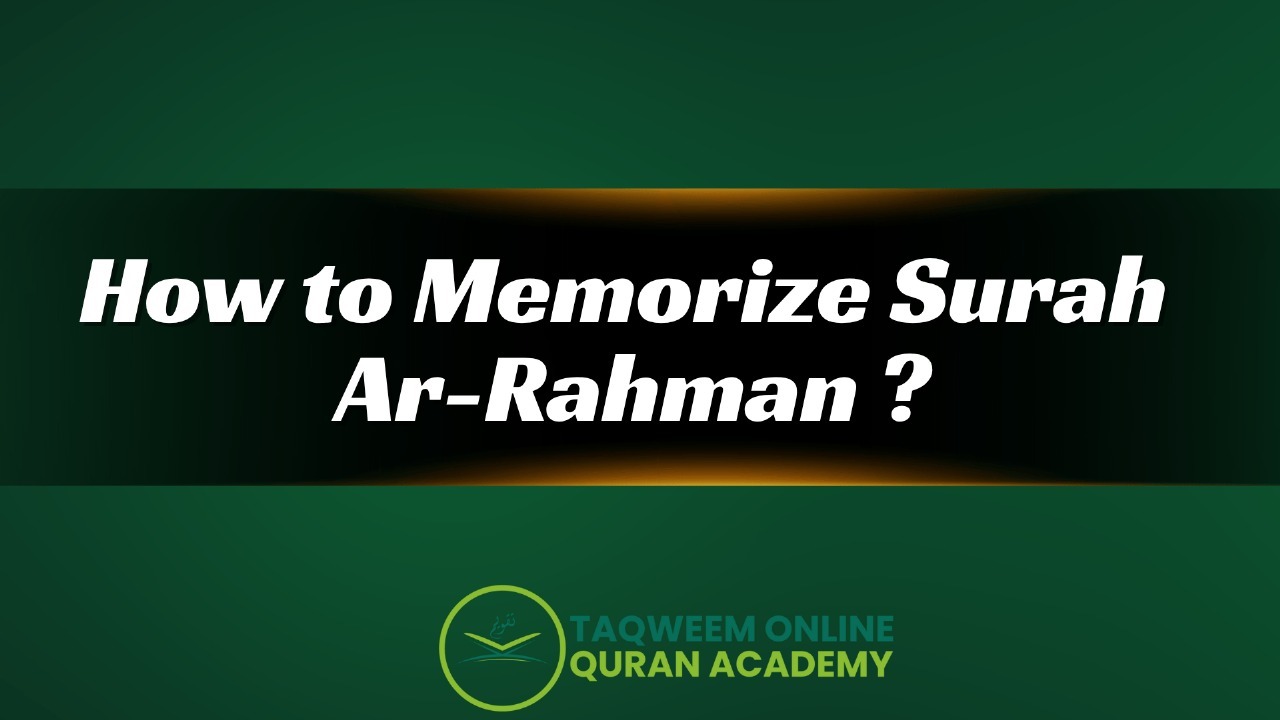 How to Memorize Surah Ar-Rahman: